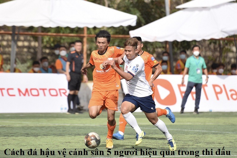 cach-da-hau-ve-canh-san-5-nguoi-hieu-qua-trong-thi-dau